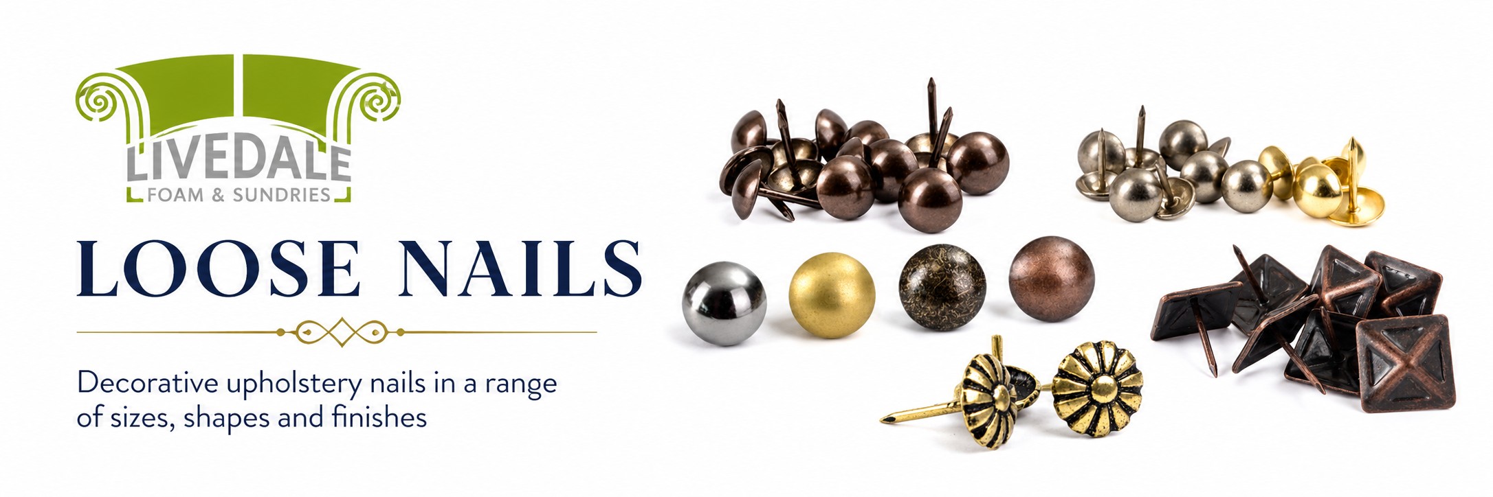 Livedale Loose Nails banner showing decorative upholstery nails, tacks and studs in assorted shapes and finishes