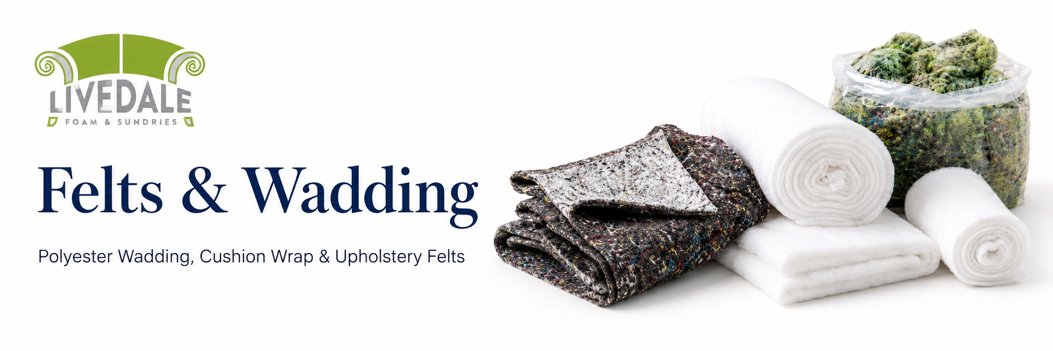 Livedale Felts and Wadding banner showing upholstery felt sheets, polyester wadding rolls and cushion wrap