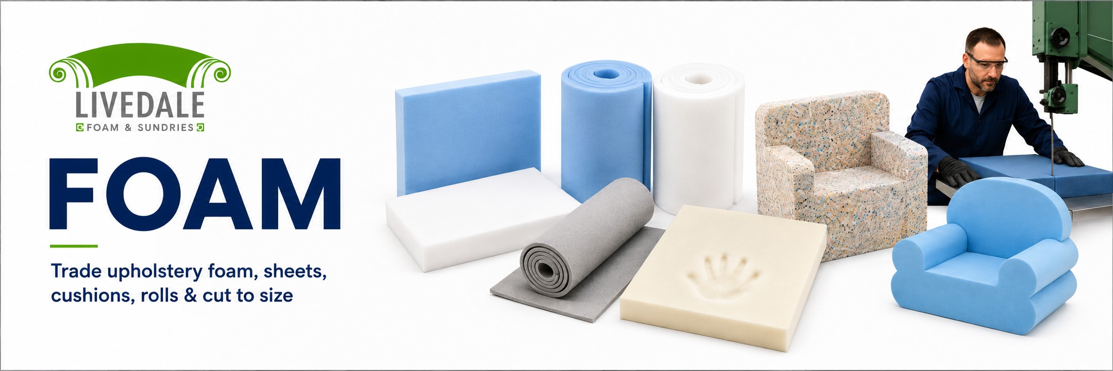 Livedale Foam banner showing upholstery foam sheets, foam rolls, foam cushions and cut to size foam