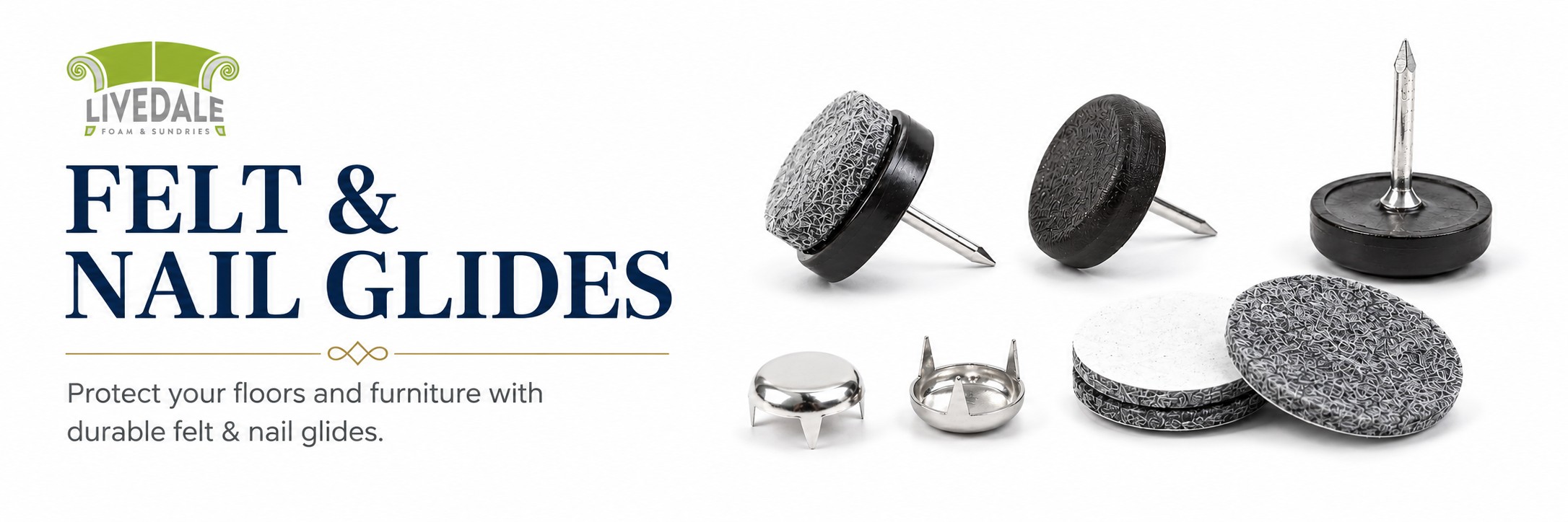 Livedale Felt and Nail Glides banner showing felt pads, nail glides and furniture floor protection fittings
