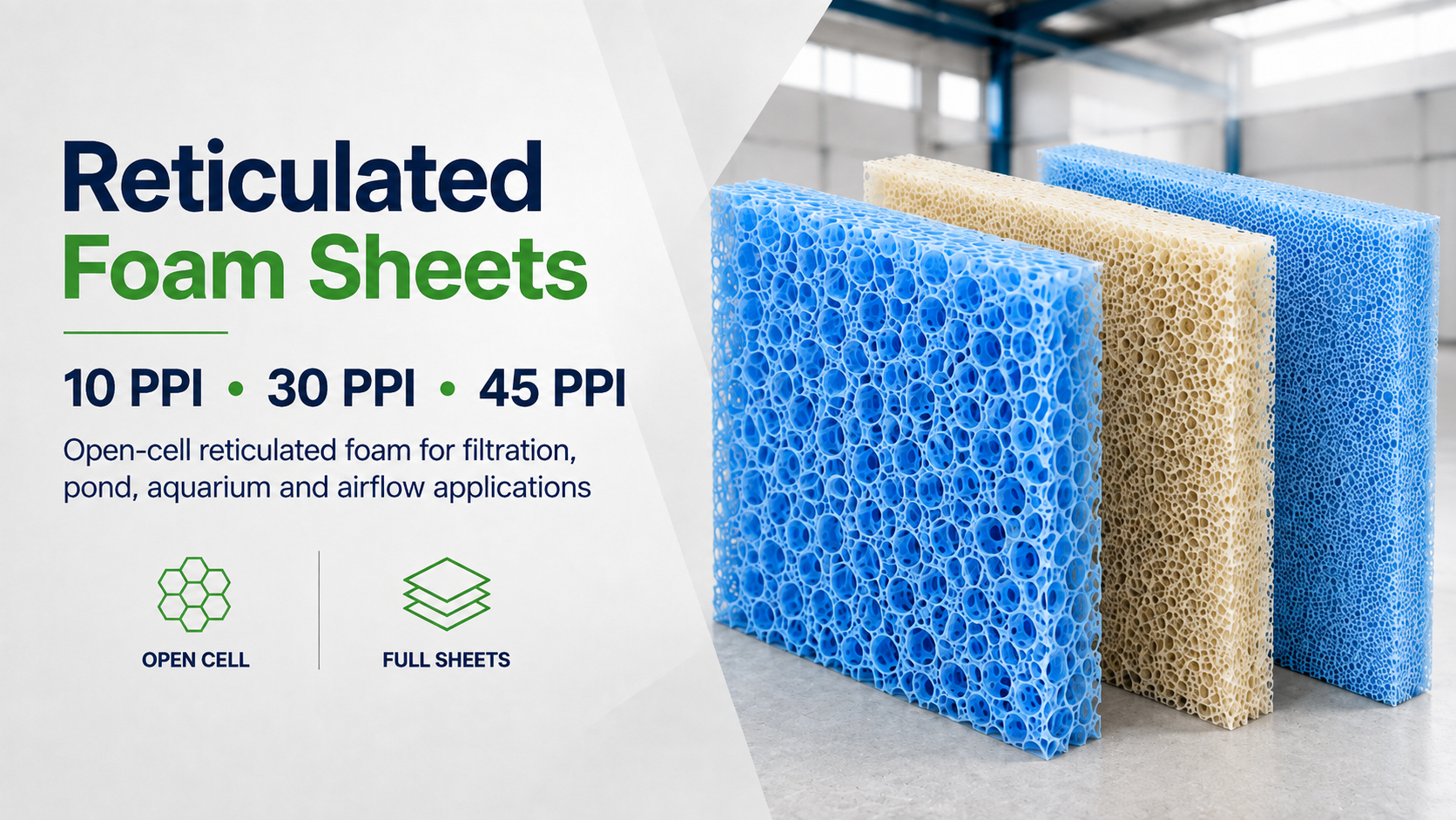 Reticulated foam sheets in 10 PPI, 30 PPI and 45 PPI grades for filtration, pond, aquarium and airflow applications.